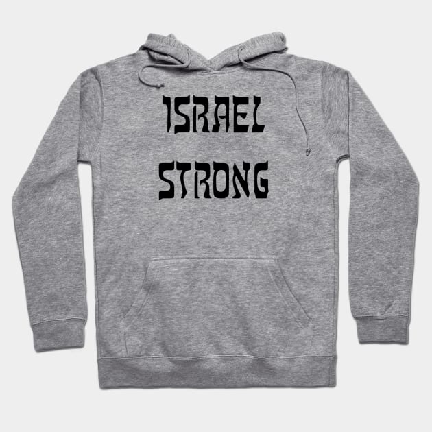Israel Strong Hoodie by EphemeraKiosk